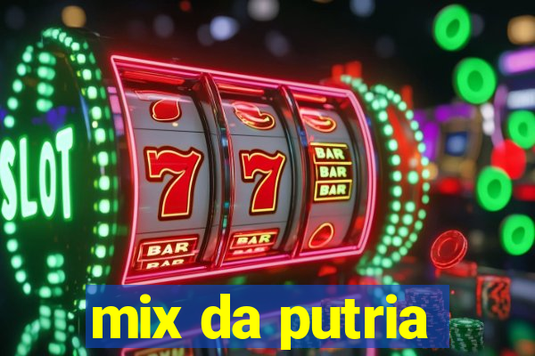 mix da putria